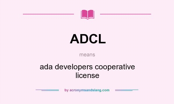 What does ADCL mean? It stands for ada developers cooperative license