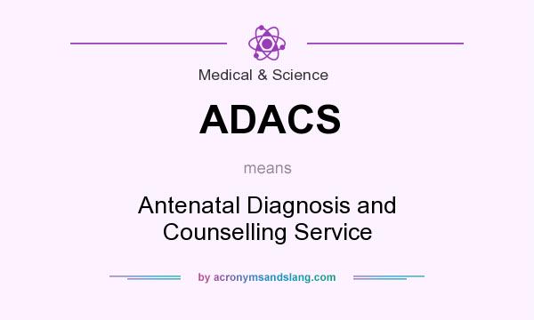 What does ADACS mean? It stands for Antenatal Diagnosis and Counselling Service