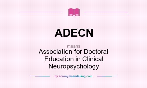 What does ADECN mean? It stands for Association for Doctoral Education in Clinical Neuropsychology