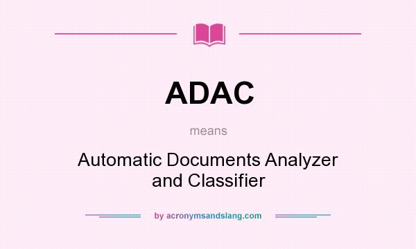What does ADAC mean? It stands for Automatic Documents Analyzer and Classifier