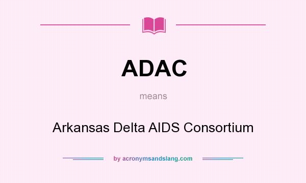 What does ADAC mean? It stands for Arkansas Delta AIDS Consortium