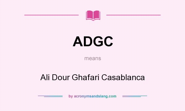 What does ADGC mean? It stands for Ali Dour Ghafari Casablanca