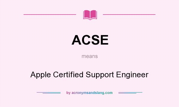 What does ACSE mean? It stands for Apple Certified Support Engineer