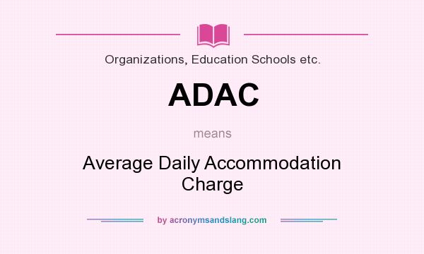 What does ADAC mean? It stands for Average Daily Accommodation Charge