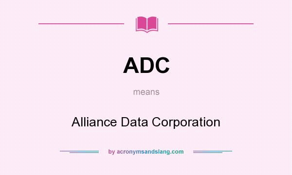 What does ADC mean? It stands for Alliance Data Corporation
