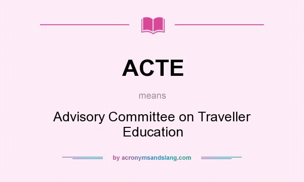 What does ACTE mean? It stands for Advisory Committee on Traveller Education