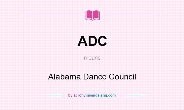 What does ADC mean? It stands for Alabama Dance Council
