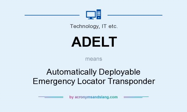 What does ADELT mean? It stands for Automatically Deployable Emergency Locator Transponder