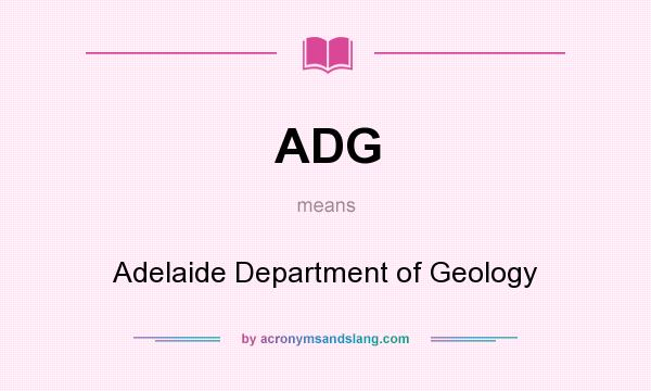 What does ADG mean? It stands for Adelaide Department of Geology