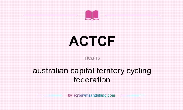 What does ACTCF mean? It stands for australian capital territory cycling federation