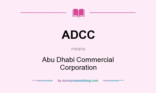 What does ADCC mean? It stands for Abu Dhabi Commercial Corporation