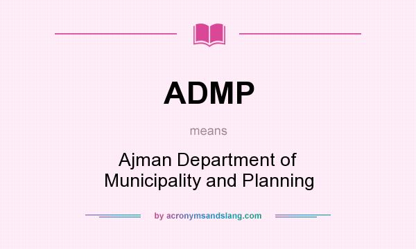 What does ADMP mean? It stands for Ajman Department of Municipality and Planning