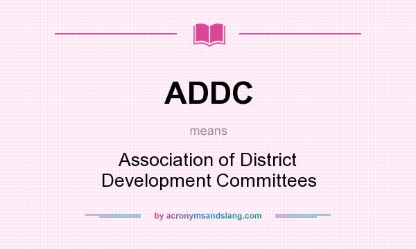 What does ADDC mean? It stands for Association of District Development Committees