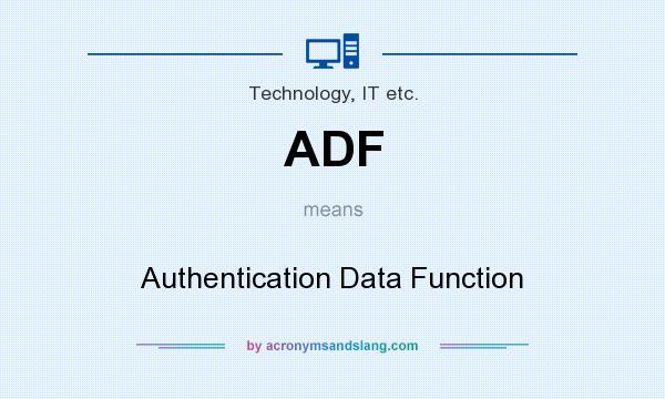 What does ADF mean? It stands for Authentication Data Function