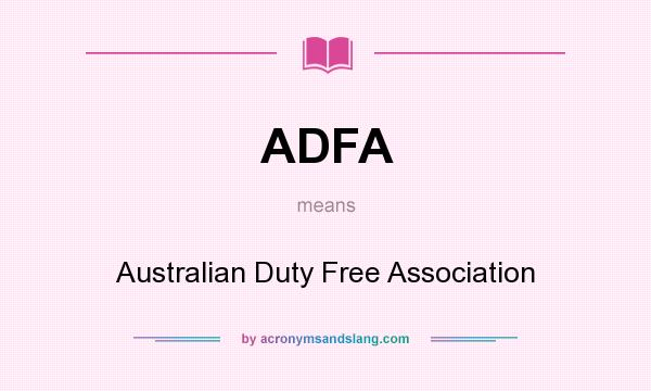 What does ADFA mean? It stands for Australian Duty Free Association