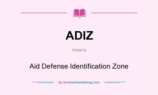 What does ADIZ mean? It stands for Aid Defense Identification Zone