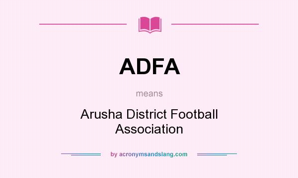 What does ADFA mean? It stands for Arusha District Football Association