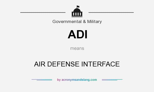 What does ADI mean? It stands for AIR DEFENSE INTERFACE