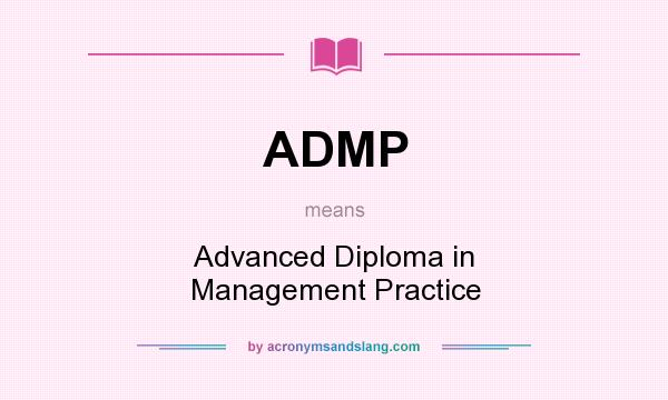 What does ADMP mean? It stands for Advanced Diploma in Management Practice