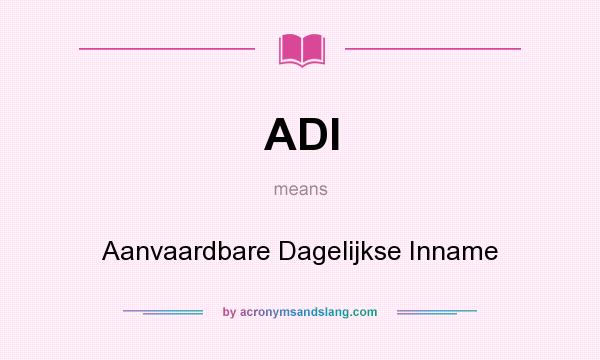 What does ADI mean? It stands for Aanvaardbare Dagelijkse Inname
