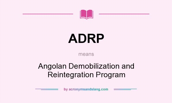 What does ADRP mean? It stands for Angolan Demobilization and Reintegration Program
