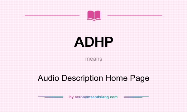 What does ADHP mean? It stands for Audio Description Home Page