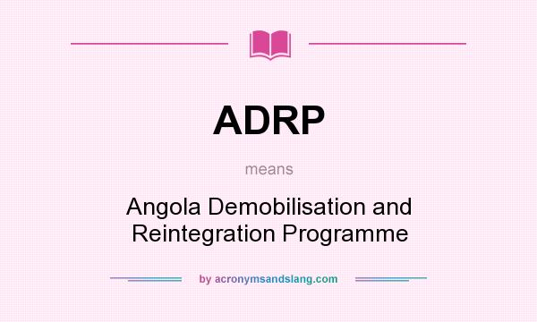What does ADRP mean? It stands for Angola Demobilisation and Reintegration Programme