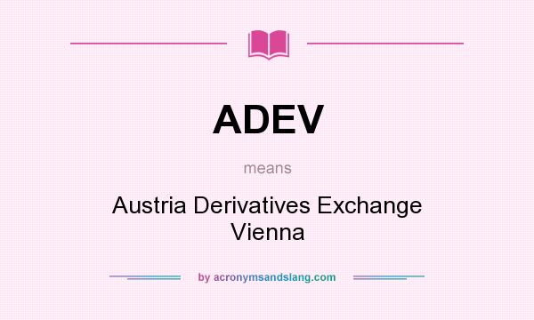 What does ADEV mean? It stands for Austria Derivatives Exchange Vienna