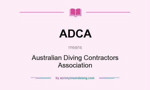 What does ADCA mean? It stands for Australian Diving Contractors Association
