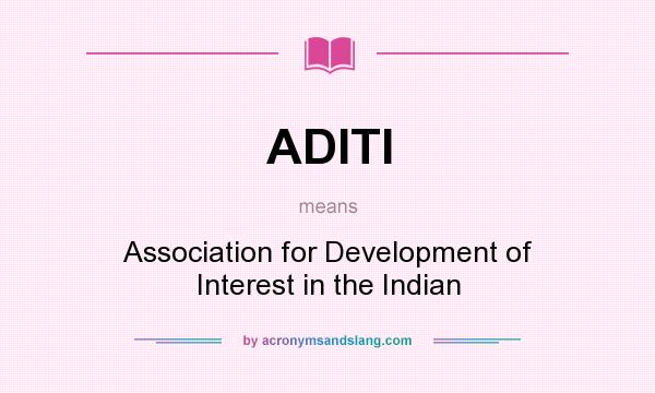 What does ADITI mean? It stands for Association for Development of Interest in the Indian