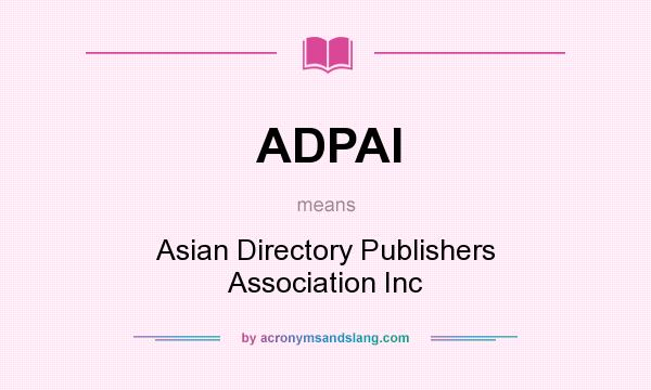 What does ADPAI mean? It stands for Asian Directory Publishers Association Inc