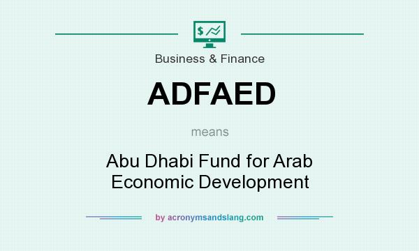 What does ADFAED mean? It stands for Abu Dhabi Fund for Arab Economic Development