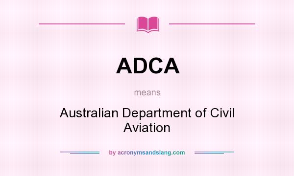 What does ADCA mean? It stands for Australian Department of Civil Aviation