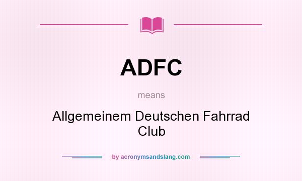 What does ADFC mean? It stands for Allgemeinem Deutschen Fahrrad Club