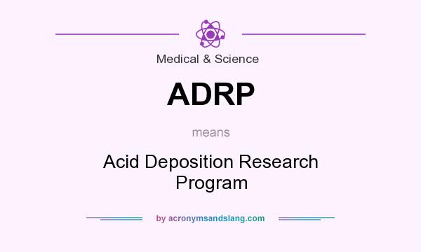 What does ADRP mean? It stands for Acid Deposition Research Program