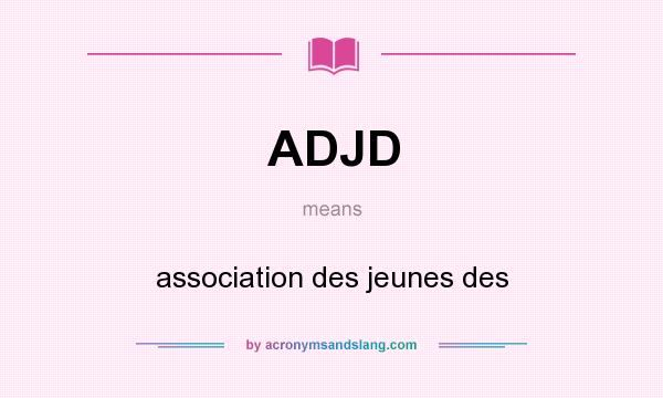 What does ADJD mean? It stands for association des jeunes des