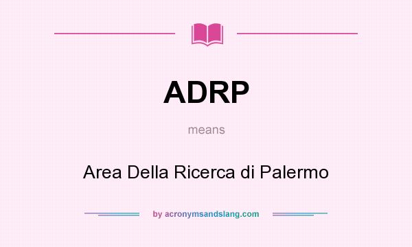What does ADRP mean? It stands for Area Della Ricerca di Palermo