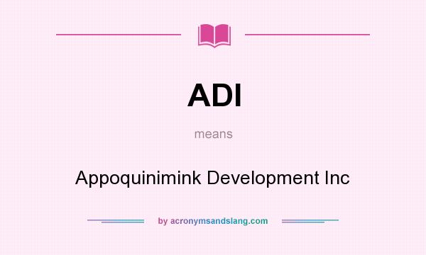 What does ADI mean? It stands for Appoquinimink Development Inc