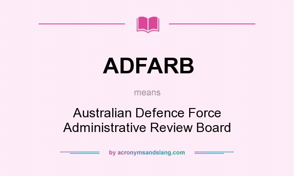 What does ADFARB mean? It stands for Australian Defence Force Administrative Review Board