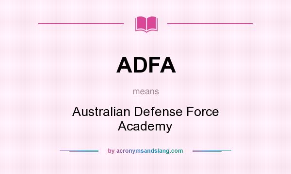 What does ADFA mean? It stands for Australian Defense Force Academy