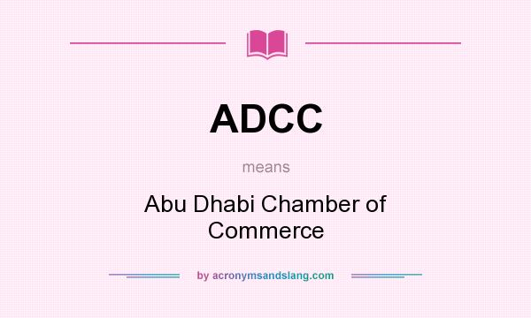 What does ADCC mean? It stands for Abu Dhabi Chamber of Commerce