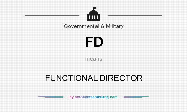 What does FD mean? It stands for FUNCTIONAL DIRECTOR