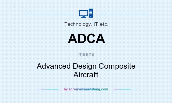 What does ADCA mean? It stands for Advanced Design Composite Aircraft