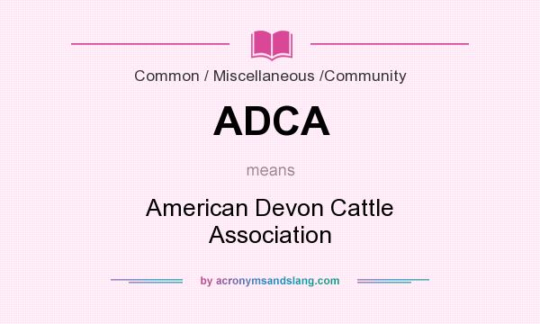 What does ADCA mean? It stands for American Devon Cattle Association
