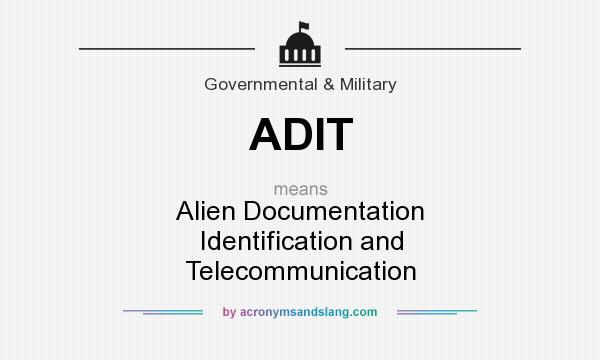 What does ADIT mean? It stands for Alien Documentation Identification and Telecommunication