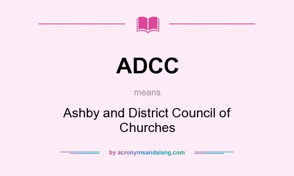 What does ADCC mean? It stands for Ashby and District Council of Churches