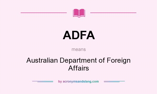 What does ADFA mean? It stands for Australian Department of Foreign Affairs