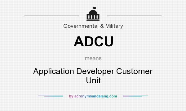 What does ADCU mean? It stands for Application Developer Customer Unit