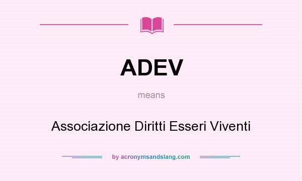 What does ADEV mean? It stands for Associazione Diritti Esseri Viventi