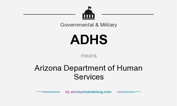 What does ADHS mean? It stands for Arizona Department of Human Services